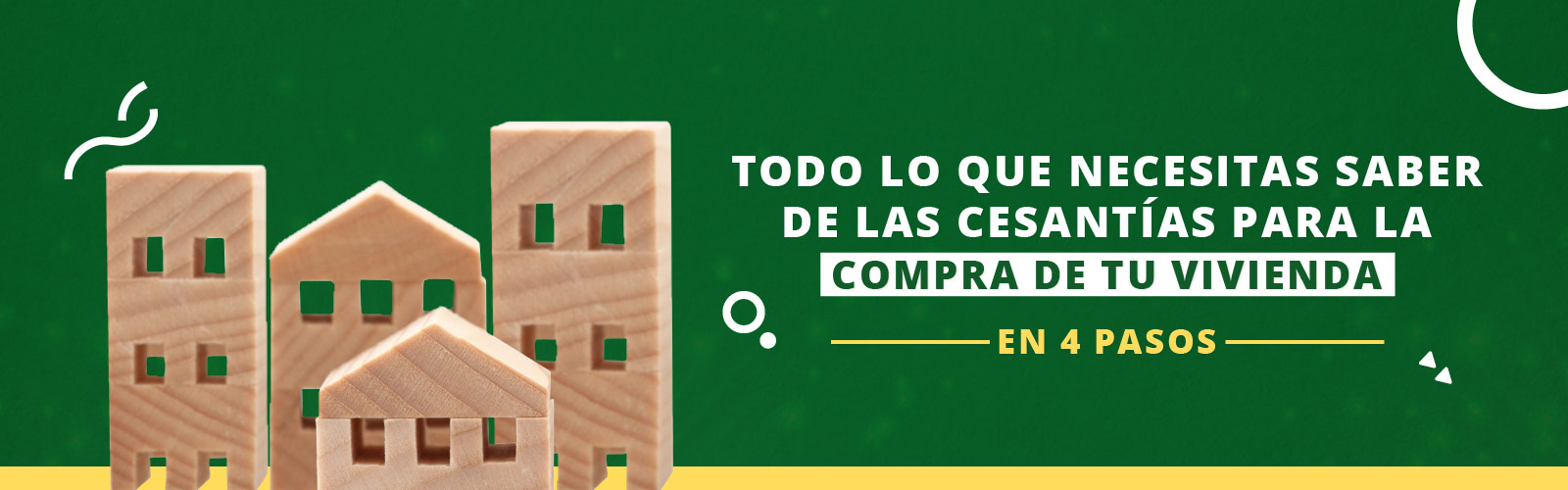 Todo lo que necesitas saber de las cesantas para la compra de tu vivienda en 4 pasos